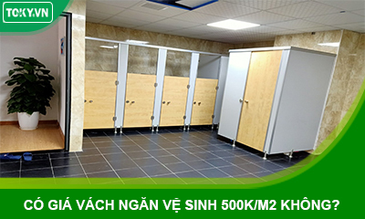 [Tin hot] Có giá vách ngăn vệ sinh nào khoảng 500k/m2 không?