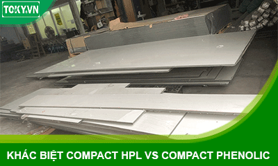 Khác biệt vượt trội tấm compact hpl và compact phenolic? Cách phân biệt?