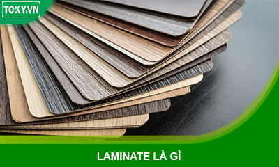 Laminate là chất liệu gì? Các loại bề mặt laminate được ưa chuộng nhất