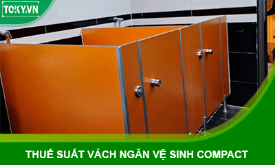 Mua vách ngăn vệ sinh compact thuế suất bao nhiêu? (Thuế VAT vách compact)