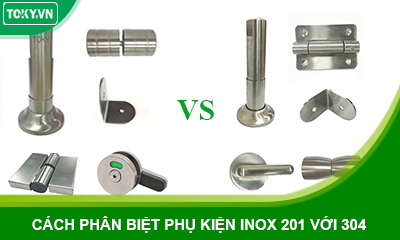 Phân biệt phụ kiện vách ngăn inox 201 và 304 (có video)