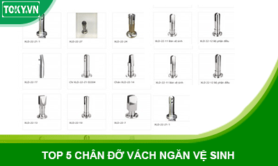 Top 5 mẫu chân đỡ vách ngăn vệ sinh phổ biến, tốt nhất tại Việt Nam