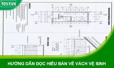Chuyên gia hướng dẫn đọc hiểu bản vẽ vách ngăn vệ sinh